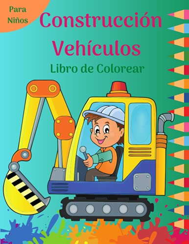 Construcción Vehículos Libro de Colorear para Niños: Divertidas páginas para colorear llenas de grandes camiones, volquetes, tractores, grúas y ... de vehículos punto a punto para niños