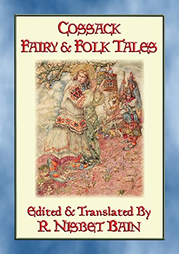 COSSACK FAIRY & FOLK TALES - 27 Illustrated Ukrainian Children's tales (Myths, Legend and Folk Tales from Around the World) (English Edition)