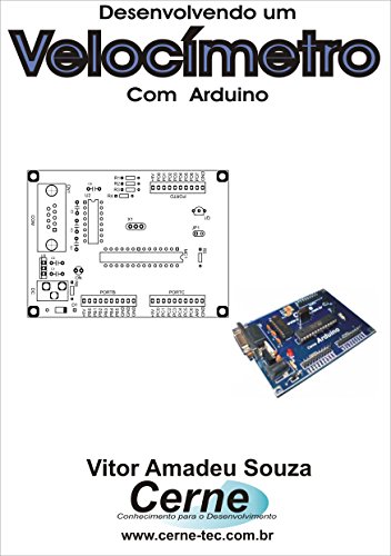 Desenvolvendo um Velocímetro Com o Arduino (Portuguese Edition)