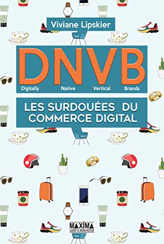 D.N.V.B. : les Surdouees du Commerce Digital (Digitally Natives Vertical Brands)