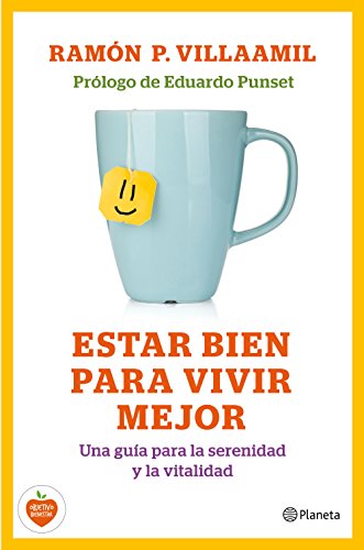 Estar bien para vivir mejor: Guía para la serenidad y la vitalidad