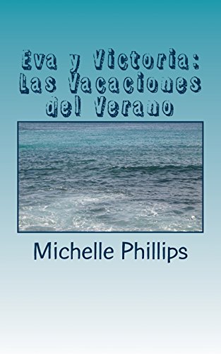 Eva y Victoria: Las Vacaciones del Verano: A Novel for Beginners in Spanish: Volume 1