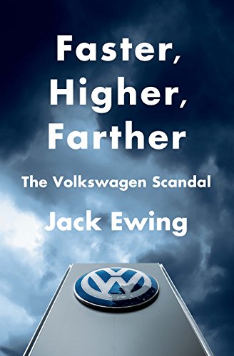 Faster, Higher, Farther: How One of the World's Largest Automakers Committed a Massive and Stunning Fraud: The Volkswagen Scandal (English Edition)