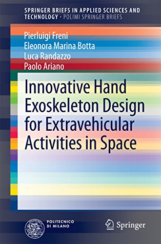 Innovative Hand Exoskeleton Design for Extravehicular Activities in Space (SpringerBriefs in Applied Sciences and Technology) (English Edition)