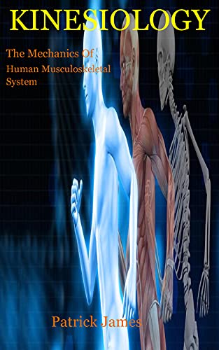 KINESIOLOGY: Guides on utilitarian application and importance of kinesiology (English Edition)