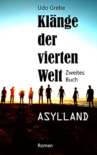 Klänge der vierten Welt: Asylland, Band II (German Edition)