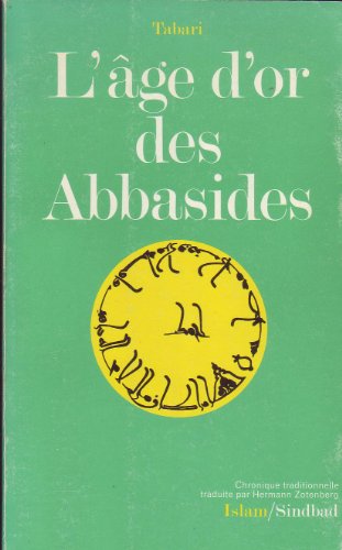 L'Ã‚ge d'or des Abbasides : Extrait de la Chronique (La BibliothÃ¨que de l'Islam)