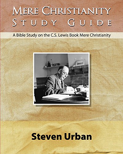 Mere Christianity Study Guide: A Bible Study on the C.S. Lewis Book Mere Christianity (Bible Study Guide) (CS Lewis Study Series) (English Edition)