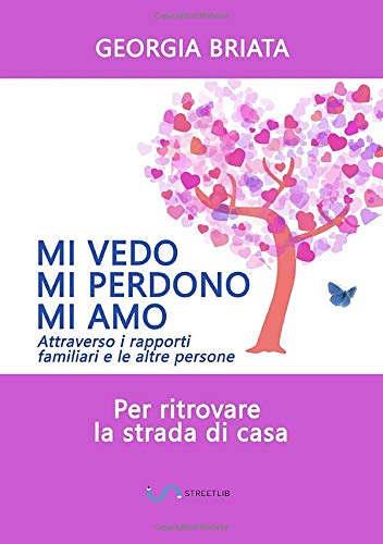 Mi vedo, mi perdono, mi amo: Per ritrovare la strada di casa