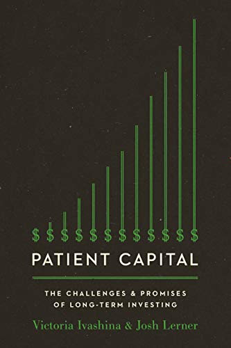 Patient Capital: The Challenges and Promises of Long-Term Investing (English Edition)