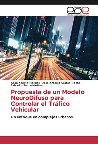 Propuesta de un Modelo NeuroDifuso para Controlar el Tráfico Vehicular: Un enfoque en complejos urbanos.