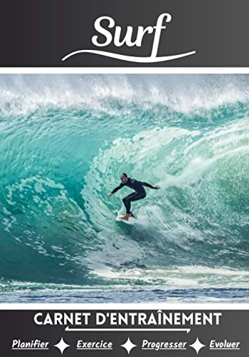 Surf Carnet d’entraînement: Cahier d'exercice pour progresser | Sport et passion pour le Surf | Livre pour enfant ou adulte | Entraînement et apprentissage, cahier de sport |