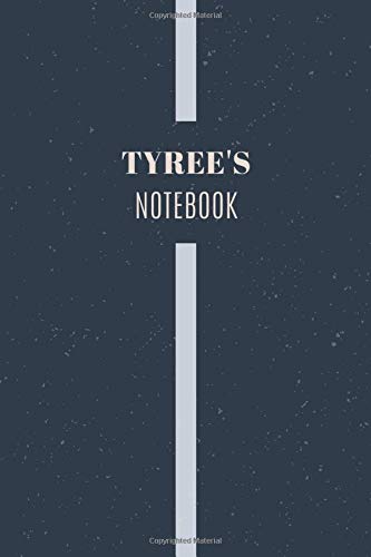 Tyree's Notebook: Personalized Name Journal Writing Notebook For Men and Boys, Perfect gift idea for Husband, Father, Boyfriend........, Minimalist Design Notebook, 120 pages, 6 X 9, Matte Cover.