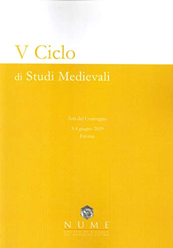 V Ciclo di Studi medievali. Atti del convegno (Firenze, 3-4 giugno 2019). Nuova ediz.