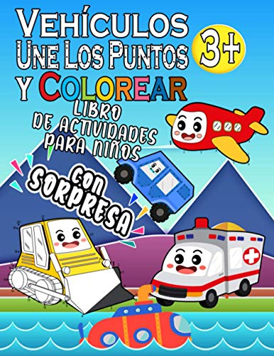 Vehículos, Une Los Puntos e Colorare, libro de Actividades Para Niños 3+ años. Con Sorpresa: 5 maquetas de coches para recortar, pegar y jugar. ... jardín de infantes y escuela primaria.