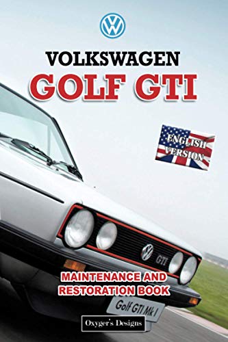 VOLKSWAGEN GOLF GTI: MAINTENANCE AND RESTORATION BOOK (English editions)