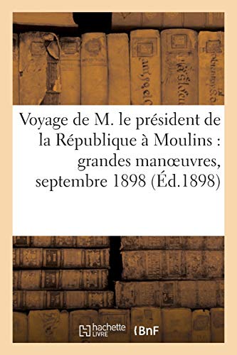 Voyage de M. le président de la République à Moulins: grandes manoeuvres, septembre 1898 (Histoire)