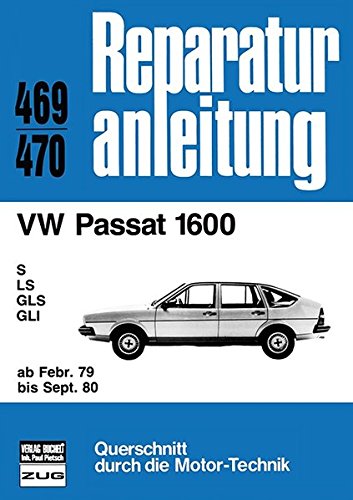 VW Passat 1600 ab Februar 1979 bis September 1980: S / LS / GLS / GL // Reprint der 5. Auflage 1986