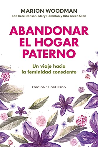 Abandonar El Hogar paterno; Viaje Hacia Una feminidad Consciente (Psicología)