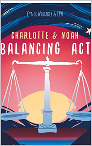 Charlotte & Noah: Balancing Act (English Edition)