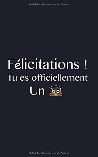 Félicitations! Tu es officiellement un ...: Carnet de notes drôle , de réussite graduation à offrir pour un proche ou un ami qui a réussi ses études. ... ligné 5 x 8   , 120 pages (Joie de réussite)