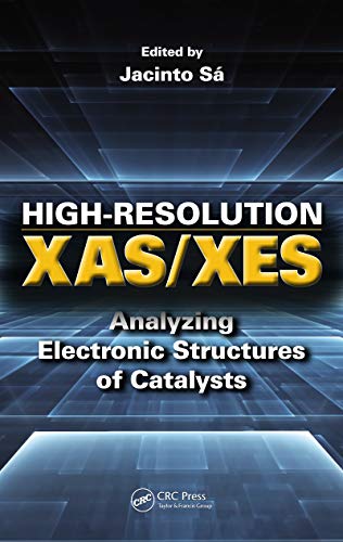 High-Resolution XAS/XES: Analyzing Electronic Structures of Catalysts (English Edition)