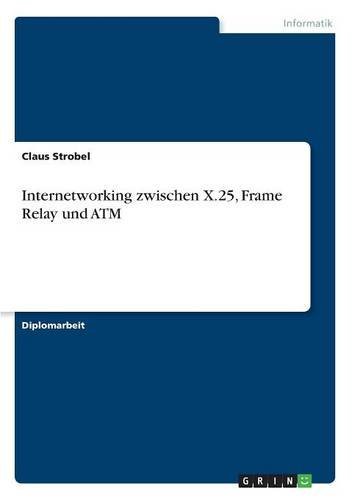 Internetworking zwischen X.25, Frame Relay und ATM (German Edition)