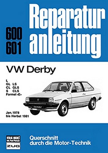 VW Derby Januar 1978 bis Herbst 1981: L/GL/LS/CL/GLS/S/CLC/Formel E //  Reprint der 4. Auflage 1982