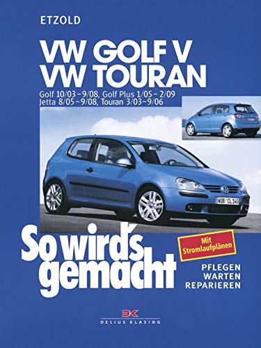 VW Golf V 10/03-9/08+VW Touran I 3/03-9/06+VW Golf Plus 1/05-2/09+VW Jetta 8/05-9/08: So wird´s gemacht - Band 133 (German Edition)