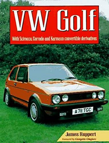 VW Golf: With Scirocco, Corrado and Karmann Convertible Derivatives (The Complete Story)