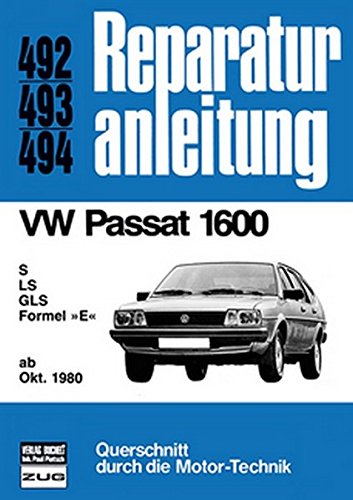 VW Passat 1600 ab Oktober 1980: S/LS/GLS/Formel E // Reprint der 2. Auflage 1987