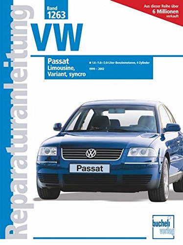VW Passat Limousine/Variant/ syncho Baujahr 1999 - 2002: 1.6-/1.8-/2.0-Liter-Benzinmotoren, 4 Zyl