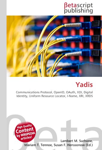 Yadis: Communications Protocol, OpenID, OAuth, XDI, Digital Identity, Uniform Resource Locator, I-Name, XRI, XRDS